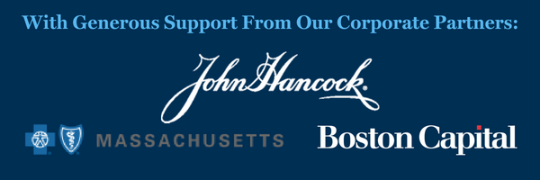 With generous support from our Corporate Partners: John Hancock, Blue Cross Blue Shield Massachusetts, and Boston Capital