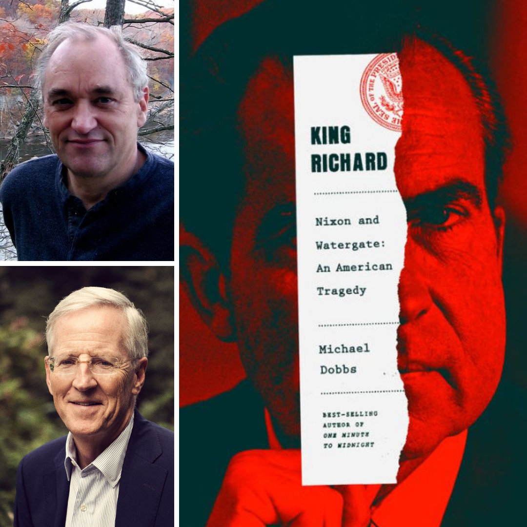 Images of Michael Dobbs, Evan Thomas, and the book cover of King Richard: Nixon and Watergate - An American Tragedy