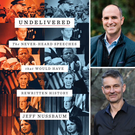 Images of the book cover for Undelivered: The Never-Heard Speeches That Would Have Rewritten History, Jeff Nussbaum, and Mark Arsenault