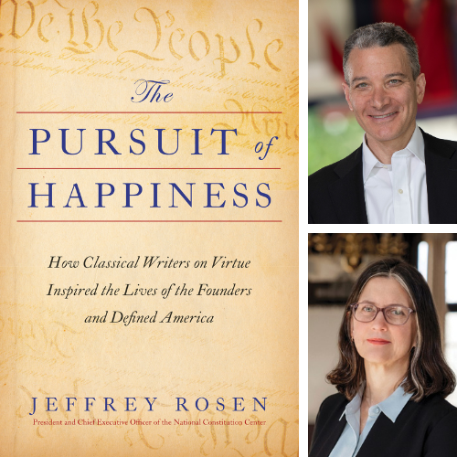 Images of the book cover for  The Pursuit of Happiness: How Classical Writers on Virtue Inspired the Lives of the Founders and Defined America, Jeffrey Rosen, and Mary Sarah Bilder