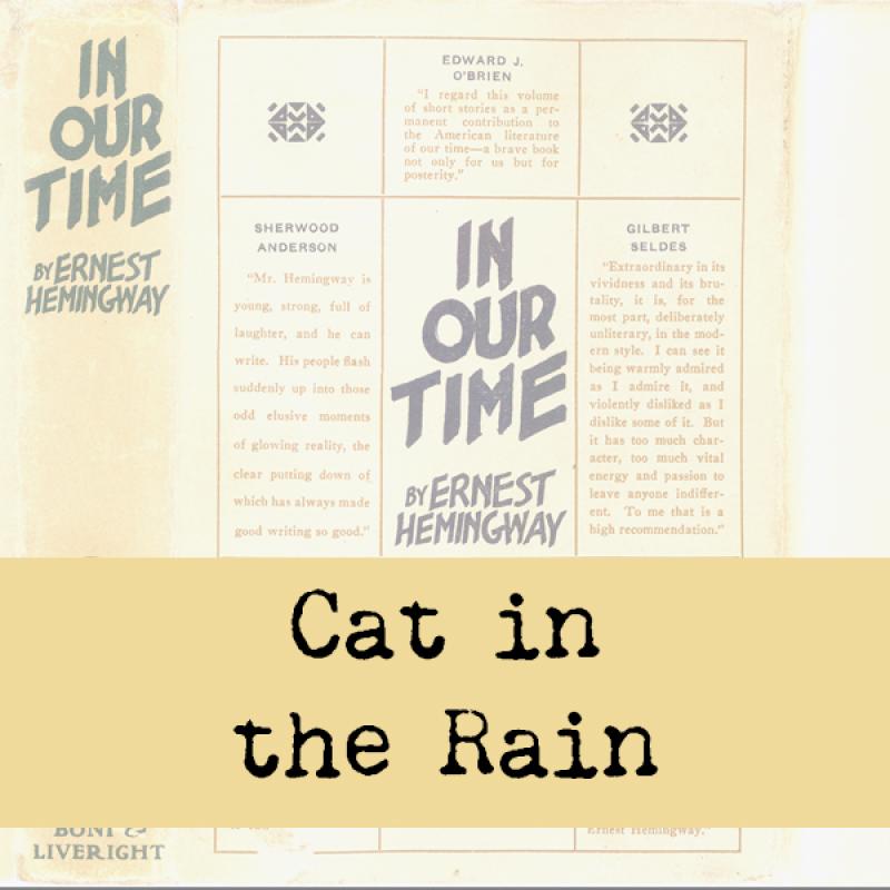 Graphic for web use: Short story title "Cat in the Rain" superimposed on collection cover of the New York In Our Time (1925).