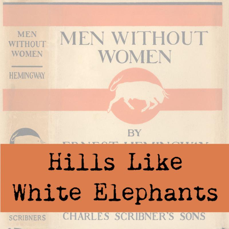 Graphic for web use: Short story title "Hills Like White Elephants" superimposed on collection cover of Men Without Women.